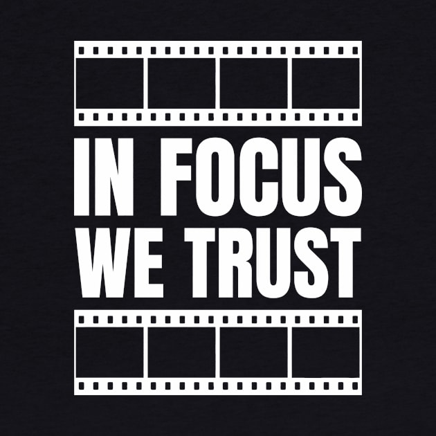 "In Focus, We Trust" - Graphic Designer Funny Gift for Photography Enthusiasts by YUED